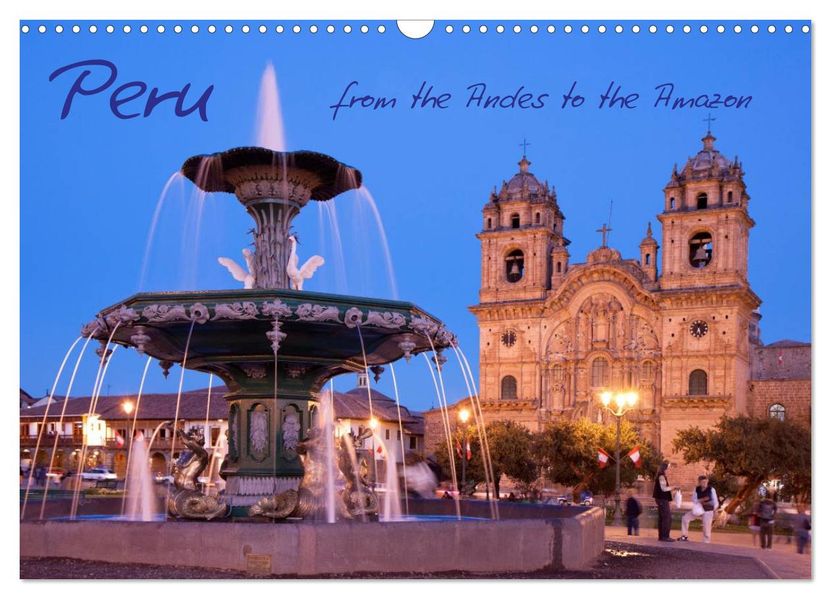 Peru - from the Andes to the Amazon / UK-Version (Wall Calendar 2027 DIN A3 landscape) CALVENDO 12 Month Wall Calendar