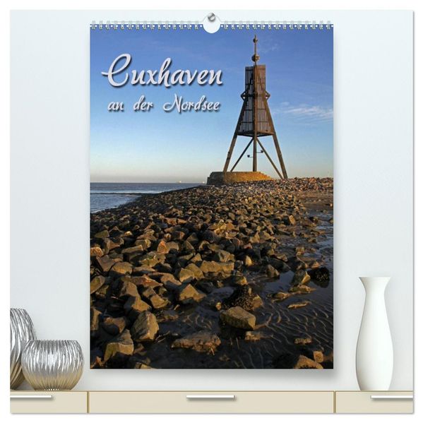 Cuxhaven (hochwertiger Premium Wandkalender 2027 DIN A2 hoch) Kunstdruck in Hochglanz