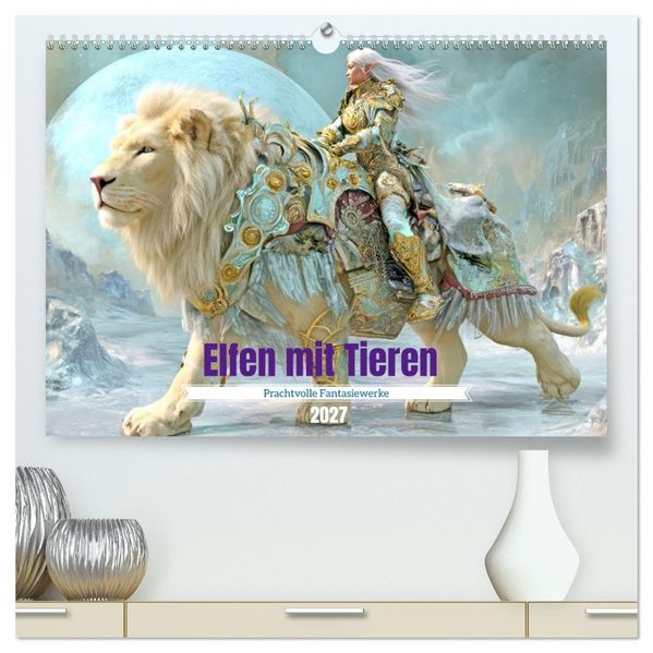 Elfen mit Tieren - Prachtvolle Fantasiewerke (hochwertiger Premium Wandkalender 2027 DIN A2 quer) Kunstdruck in Hochglanz
