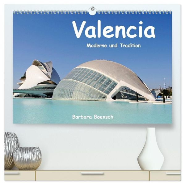 Valencia (hochwertiger Premium Wandkalender 2027 DIN A2 quer) Kunstdruck in Hochglanz