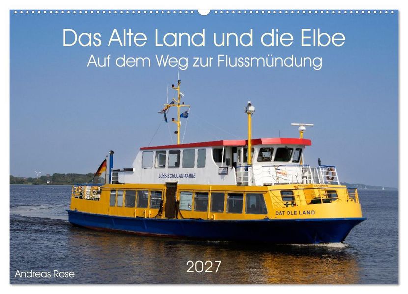 Das Alte Land und die Elbe. Auf dem Weg zur Flussmündung (Wandkalender 2027 DIN A2 quer) CALVENDO Monatskalender