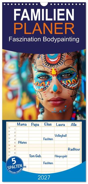 Familienplaner 2027 - Faszination Bodypainting mit 5 Spalten (Wandkalender 21 x 45 cm) CALVENDO