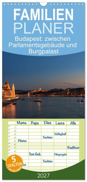 Familienplaner 2027 - Budapest: zwischen Parlamentsgebäude und Burgpalast mit 5 Spalten (Wandkalender 21 x 45 cm) CALVENDO
