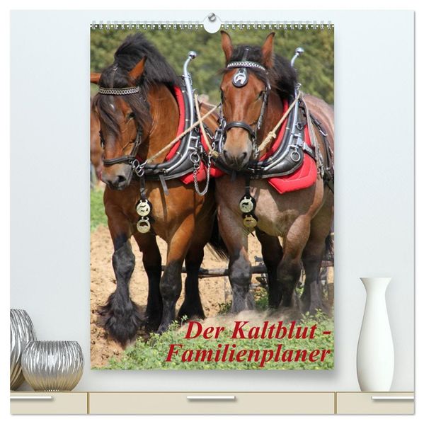 Der Kaltblut-Familienplaner (hochwertiger Premium Wandkalender 2027 DIN A2 hoch) Kunstdruck in Hochglanz