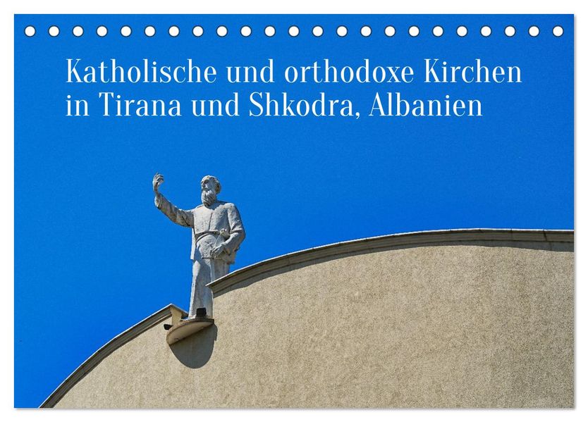 Katholische und orthodoxe Kirchen in Tirana und Shkodra Albanien (Tischkalender 2027 DIN A5 quer) CALVENDO Monatskalender