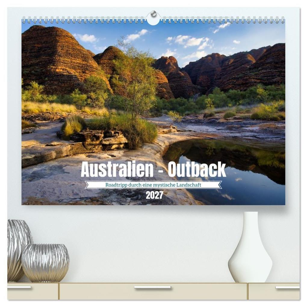 Roadtrip durchs Outback - Australiens wilde Seele (hochwertiger Premium Wandkalender 2027 DIN A2 quer) Kunstdruck in Hochglanz
