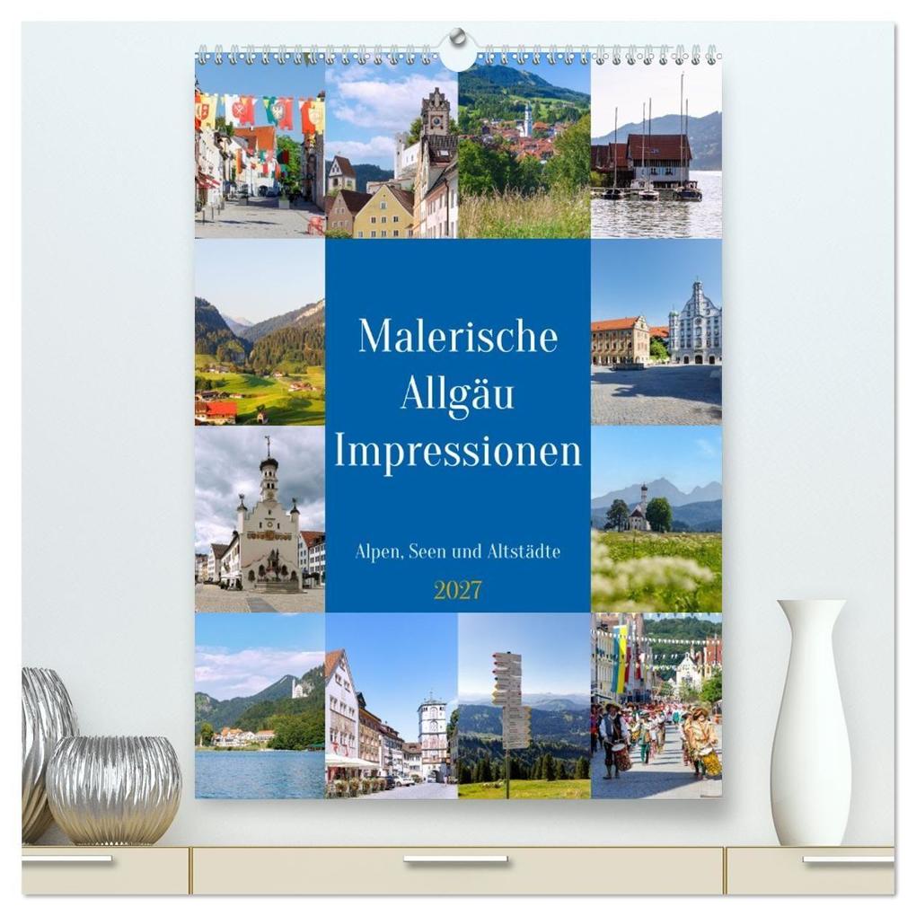 Malerische Allgäu Impressionen. Alpen Seen und Altstädte (hochwertiger Premium Wandkalender 2027 DIN A2 hoch) Kunstdruck in Hochglanz