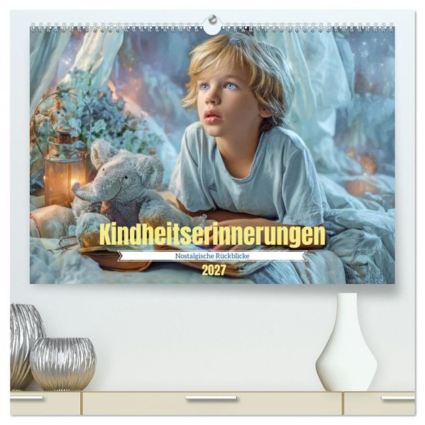 Kindheitserinnerungen - Nostalgische Rückblicke (hochwertiger Premium Wandkalender 2027 DIN A2 quer) Kunstdruck in Hochglanz