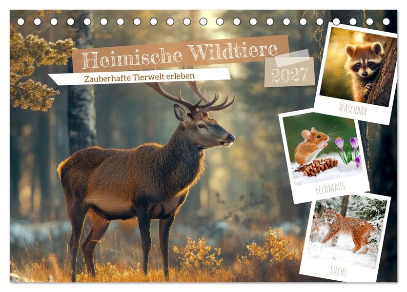 Heimische Wildtiere - Das Vermächtnis der Natur (Tischkalender 2027 DIN A5 quer) CALVENDO Monatskalender