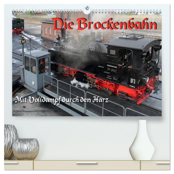 Die Brockenbahn - Mit Volldampf durch den Harz (hochwertiger Premium Wandkalender 2027 DIN A2 quer) Kunstdruck in Hochglanz