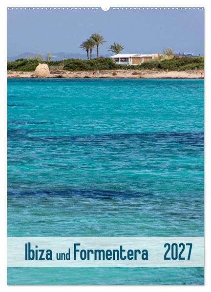 Ibiza und Formentera (Wandkalender 2027 DIN A2 hoch) CALVENDO Monatskalender