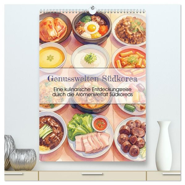 Genusswelten Südkorea (hochwertiger Premium Wandkalender 2027 DIN A2 hoch) Kunstdruck in Hochglanz
