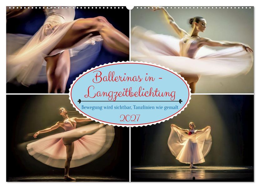 Ballerinas in - Langzeitbelichtung (Wandkalender 2027 DIN A2 quer) CALVENDO Monatskalender