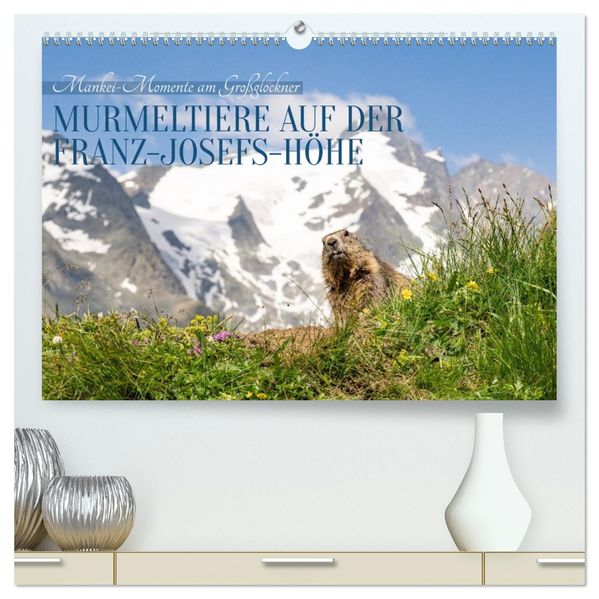 Mankei Momente am Großglockner- Murmeltiere auf der Franz-Josefs-Höhe (hochwertiger Premium Wandkalender 2027 DIN A2 quer) Kunstdruck in Hochglanz