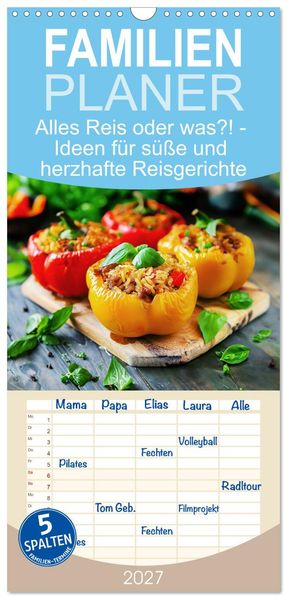 Familienplaner 2027 - Alles Reis oder was?! - Ideen für süße und herzhafte Reisgerichte mit 5 Spalten (Wandkalender 21 x 45 cm) CALVENDO