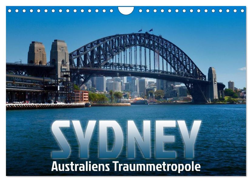 SYDNEY Australiens Traummetropole (Wandkalender 2027 DIN A4 quer) CALVENDO Monatskalender