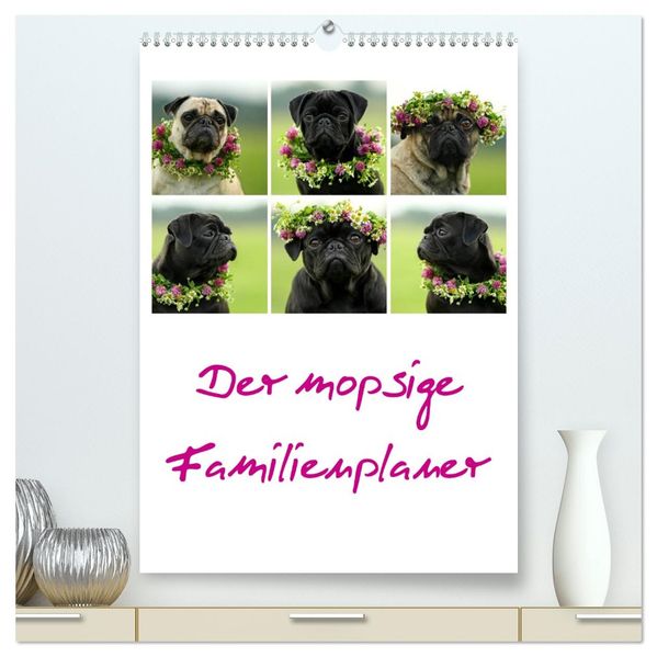Der mopsige Familienplaner (hochwertiger Premium Wandkalender 2027 DIN A2 hoch) Kunstdruck in Hochglanz