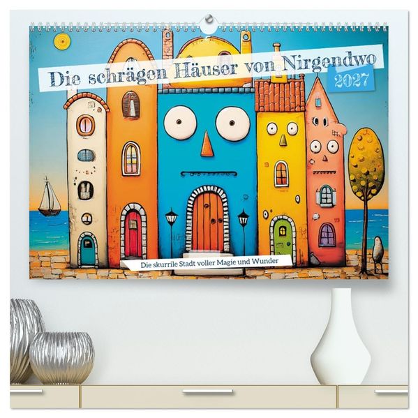 Die schrägen Häuser von Nirgendwo (hochwertiger Premium Wandkalender 2027 DIN A2 quer) Kunstdruck in Hochglanz