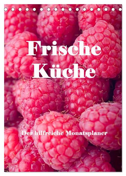 Frische Küche - Der hilfreiche Monatsplaner / Planer (Tischkalender 2027 DIN A5 hoch) CALVENDO Monatskalender