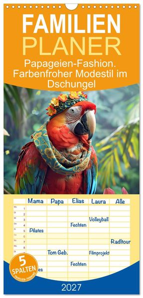 Familienplaner 2027 - Papageien-Fashion. Farbenfroher Modestil im Dschungel mit 5 Spalten (Wandkalender 21 x 45 cm) CALVENDO
