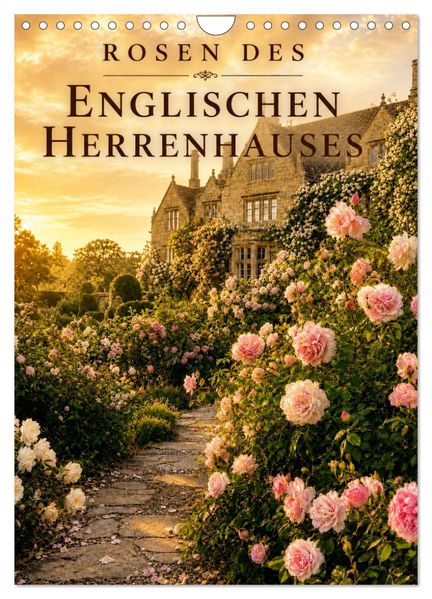 Rosen des englischen Herrenhauses (Wandkalender 2027 DIN A4 hoch) CALVENDO Monatskalender