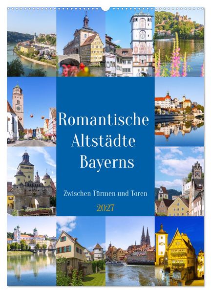 Romantische Altstädte Bayerns. Zwischen Türmen und Toren (Wandkalender 2027 DIN A2 hoch) CALVENDO Monatskalender