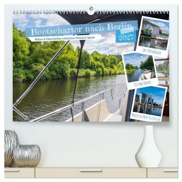 Bootscharter nach Berlin (hochwertiger Premium Wandkalender 2027 DIN A2 quer) Kunstdruck in Hochglanz