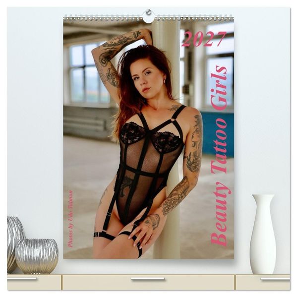 Beauty Tattoo Girls (hochwertiger Premium Wandkalender 2027 DIN A2 hoch) Kunstdruck in Hochglanz