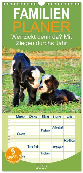 Familienplaner 2027 - Wer zickt denn da? Mit Ziegen durchs Jahr mit 5 Spalten (Wandkalender 21 x 45 cm) CALVENDO