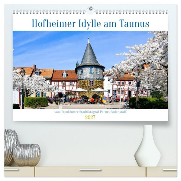 Hofheim Idylle am Tauns (hochwertiger Premium Wandkalender 2027 DIN A2 quer) Kunstdruck in Hochglanz
