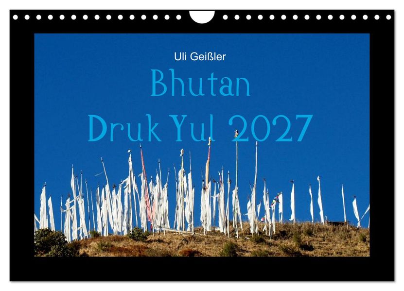 Bhutan Druk Yul 2027 (Wandkalender 2027 DIN A4 quer) CALVENDO Monatskalender