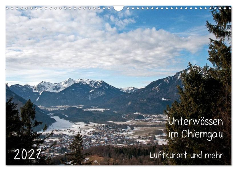 Unterwössen im Chiemgau - Luftkurort und mehr (Wandkalender 2027 DIN A3 quer) CALVENDO Monatskalender