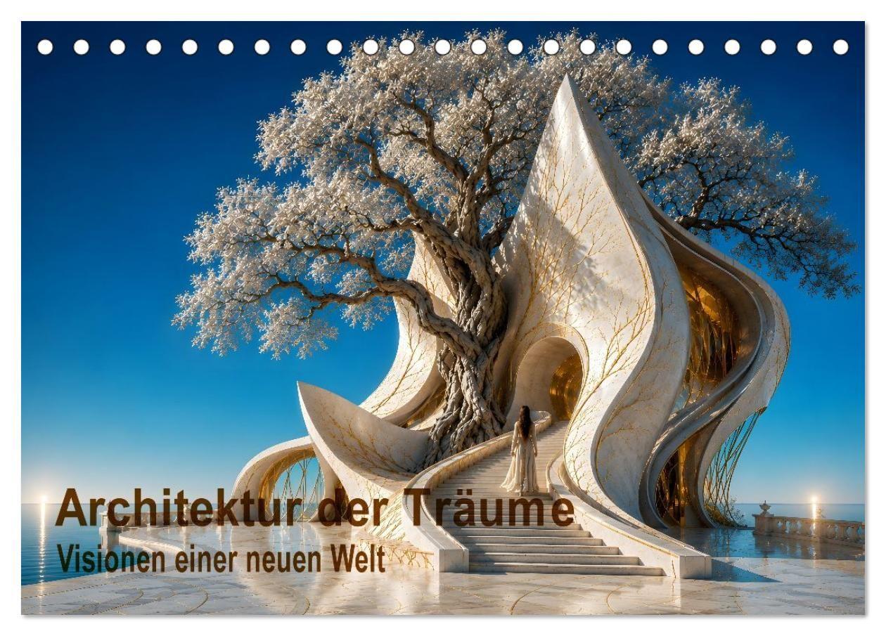 Architektur der Träume Visionen einer neuen Welt (Tischkalender 2027 DIN A5 quer) CALVENDO Monatskalender