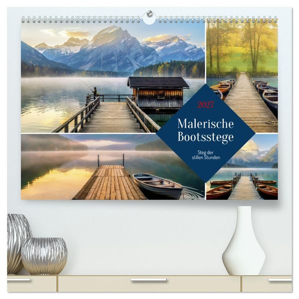 Malerische Bootsstege (hochwertiger Premium Wandkalender 2027 DIN A2 quer) Kunstdruck in Hochglanz