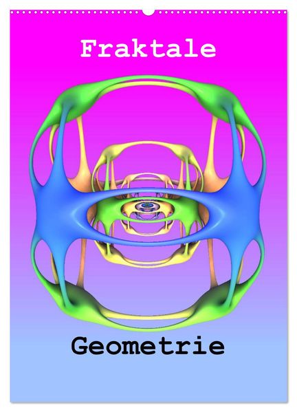 Fraktale Geometrie (Wandkalender 2027 DIN A2 hoch) CALVENDO Monatskalender