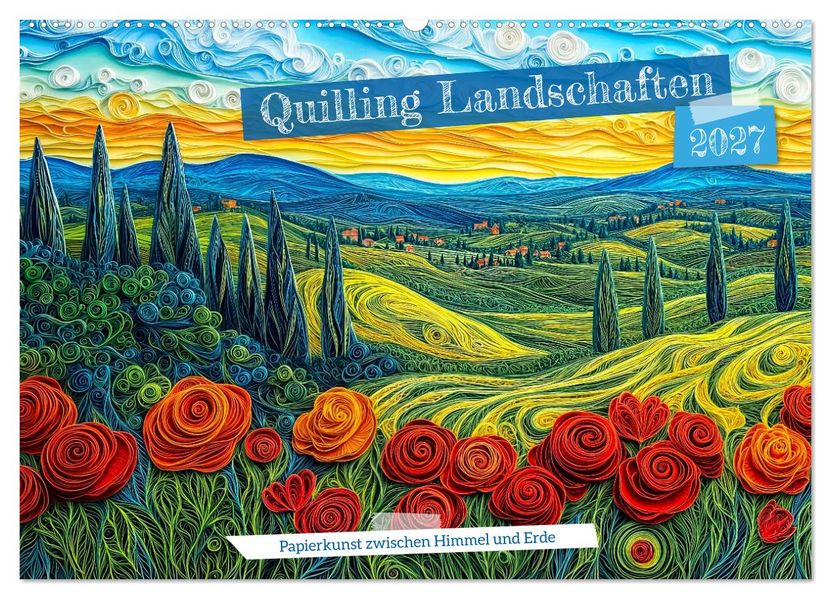 Quilling Landschaften - Papierkunst zwischen Himmel und Erde (Wandkalender 2027 DIN A2 quer) CALVENDO Monatskalender