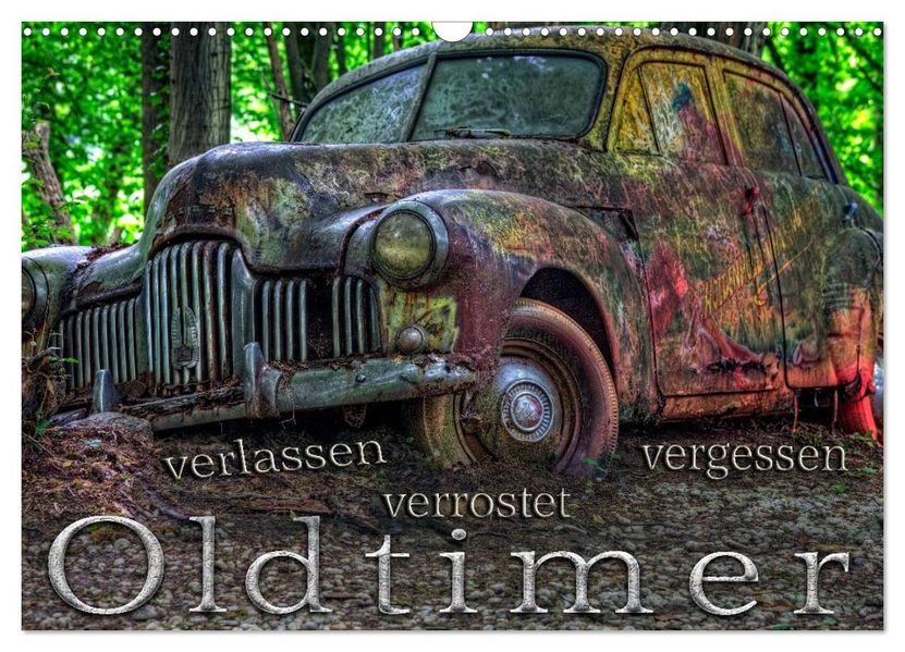 Oldtimer - verlassen verrostet vergessen (Wandkalender 2027 DIN A3 quer) CALVENDO Monatskalender