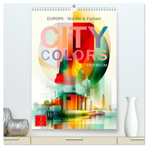 City Colors Europa - Städte & Farben (hochwertiger Premium Wandkalender 2027 DIN A2 hoch) Kunstdruck in Hochglanz