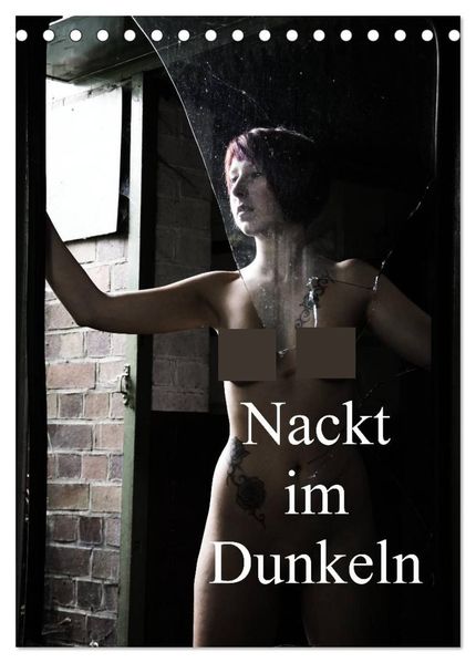 Nackt im Dunkeln / 2027 (Tischkalender 2027 DIN A5 hoch) CALVENDO Monatskalender