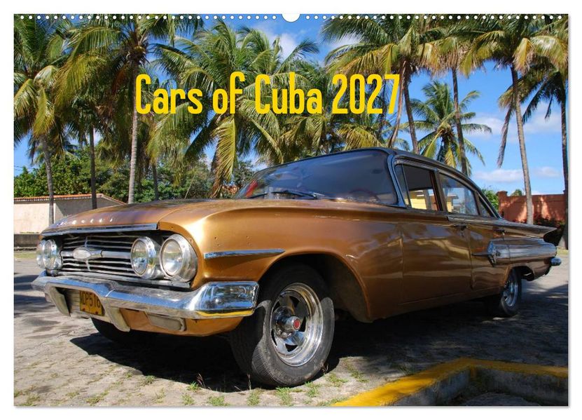 Cars of Cuba 2027 (Wandkalender 2027 DIN A2 quer) CALVENDO Monatskalender