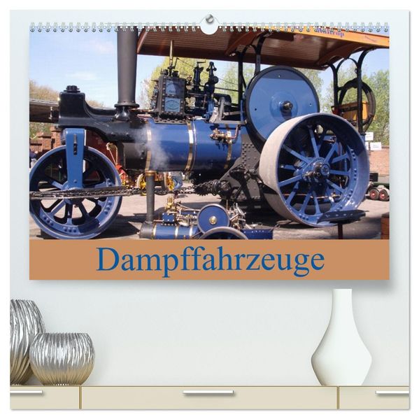 Dampffahrzeuge (hochwertiger Premium Wandkalender 2027 DIN A2 quer) Kunstdruck in Hochglanz