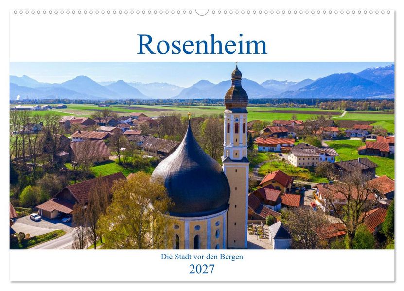 Rosenheim - Die Stadt vor den Bergen (Wandkalender 2027 DIN A2 quer) CALVENDO Monatskalender