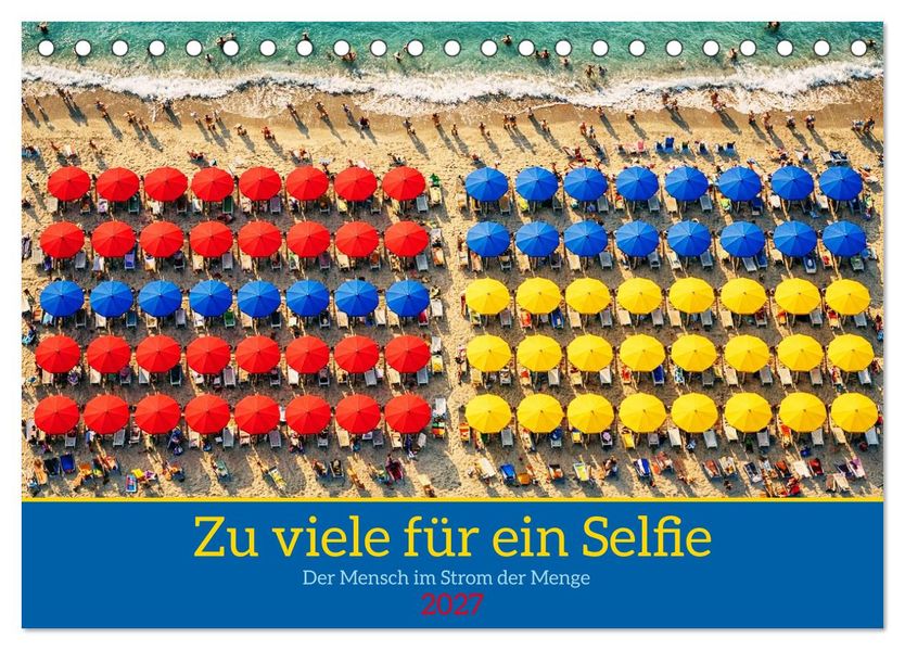 Zu viele für ein Selfie - Der Mensch im Strom der Menge (Tischkalender 2027 DIN A5 quer) CALVENDO Monatskalender