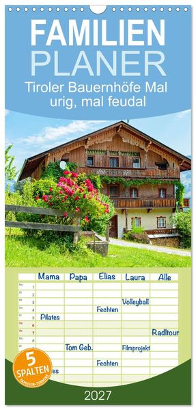 Familienplaner 2027 - Tiroler Bauernhöfe Mal urig mal feudal mit 5 Spalten (Wandkalender 21 x 45 cm) CALVENDO