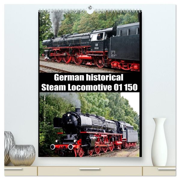 Steam Locomotive 01 150 / UK-Version (High Quality Premium Wall Calendar 2027 DIN A2 portrait)CALVENDO 12 Month Wall Calendar