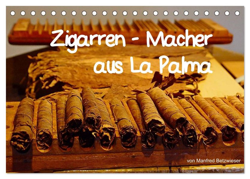 Zigarren - Macher aus La Palma (Tischkalender 2027 DIN A5 quer) CALVENDO Monatskalender