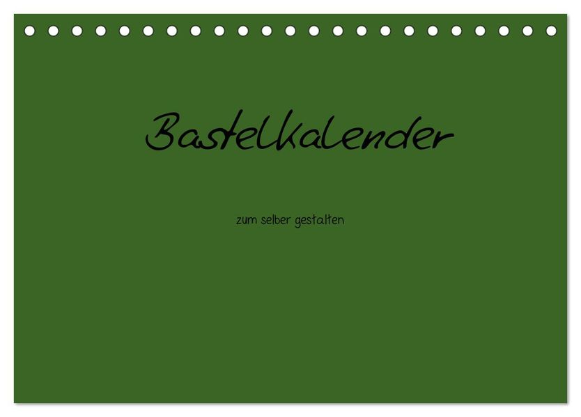 Bastelkalender - dunkel Grün (Tischkalender 2027 DIN A5 quer) CALVENDO Monatskalender