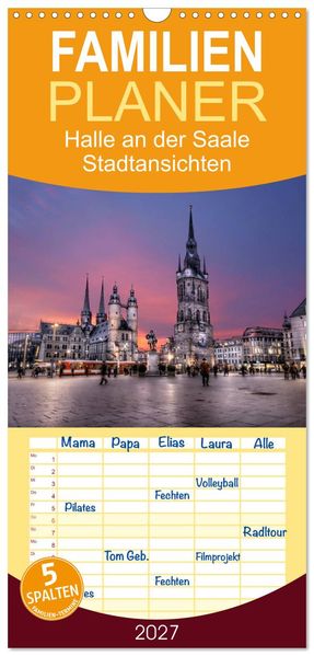 Familienplaner 2027 - Halle an der Saale - Stadtansichten 2027 mit 5 Spalten (Wandkalender 21 x 45 cm) CALVENDO