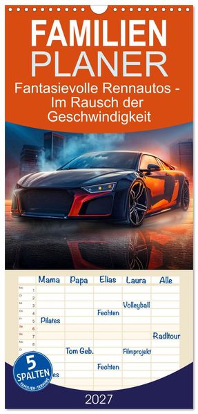 Familienplaner 2027 - Fantasievolle Rennautos - Im Rausch der Geschwindigkeit mit 5 Spalten (Wandkalender 21 x 45 cm) CALVENDO