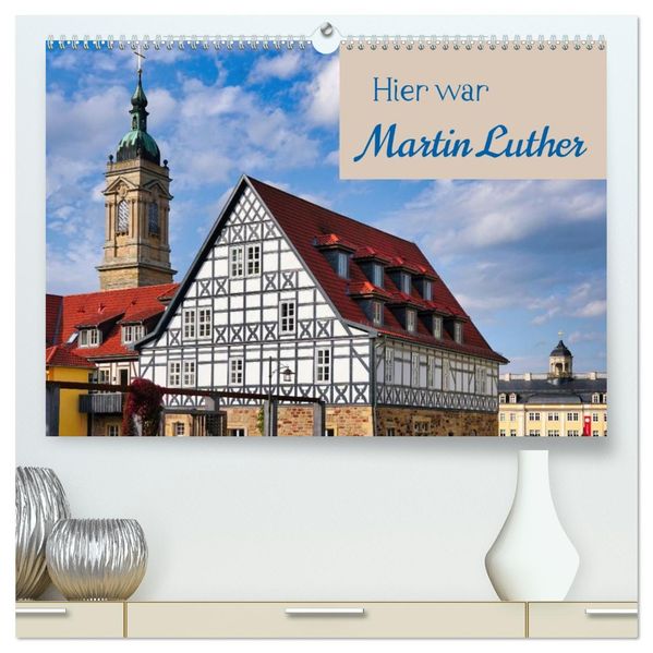 Hier war Martin Luther (hochwertiger Premium Wandkalender 2027 DIN A2 quer) Kunstdruck in Hochglanz